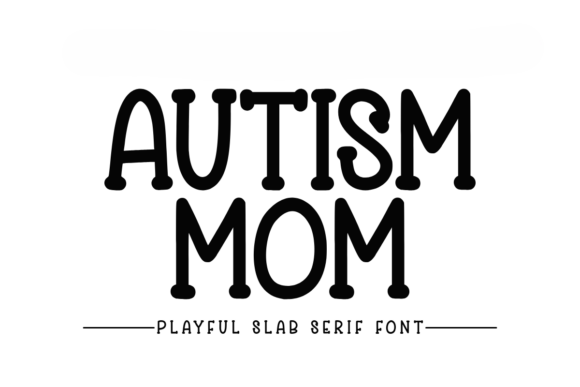 Autism Mom: A Slab Serif Font That Feels Like Home